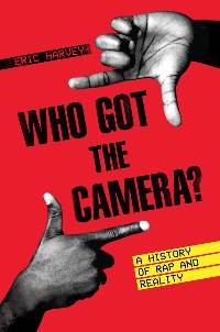 cover of Who Got the Camera? A History of Rap and Reality